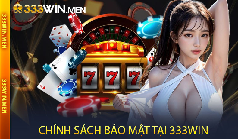 Chính Sách Bảo Mật Tại 333WIN