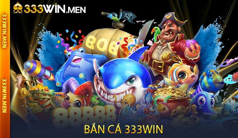 Bắn Cá 333WIN